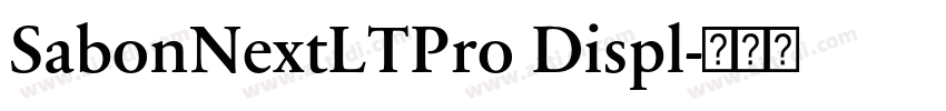 SabonNextLTPro Displ字体转换 SabonNextLTPro Displ字体转换